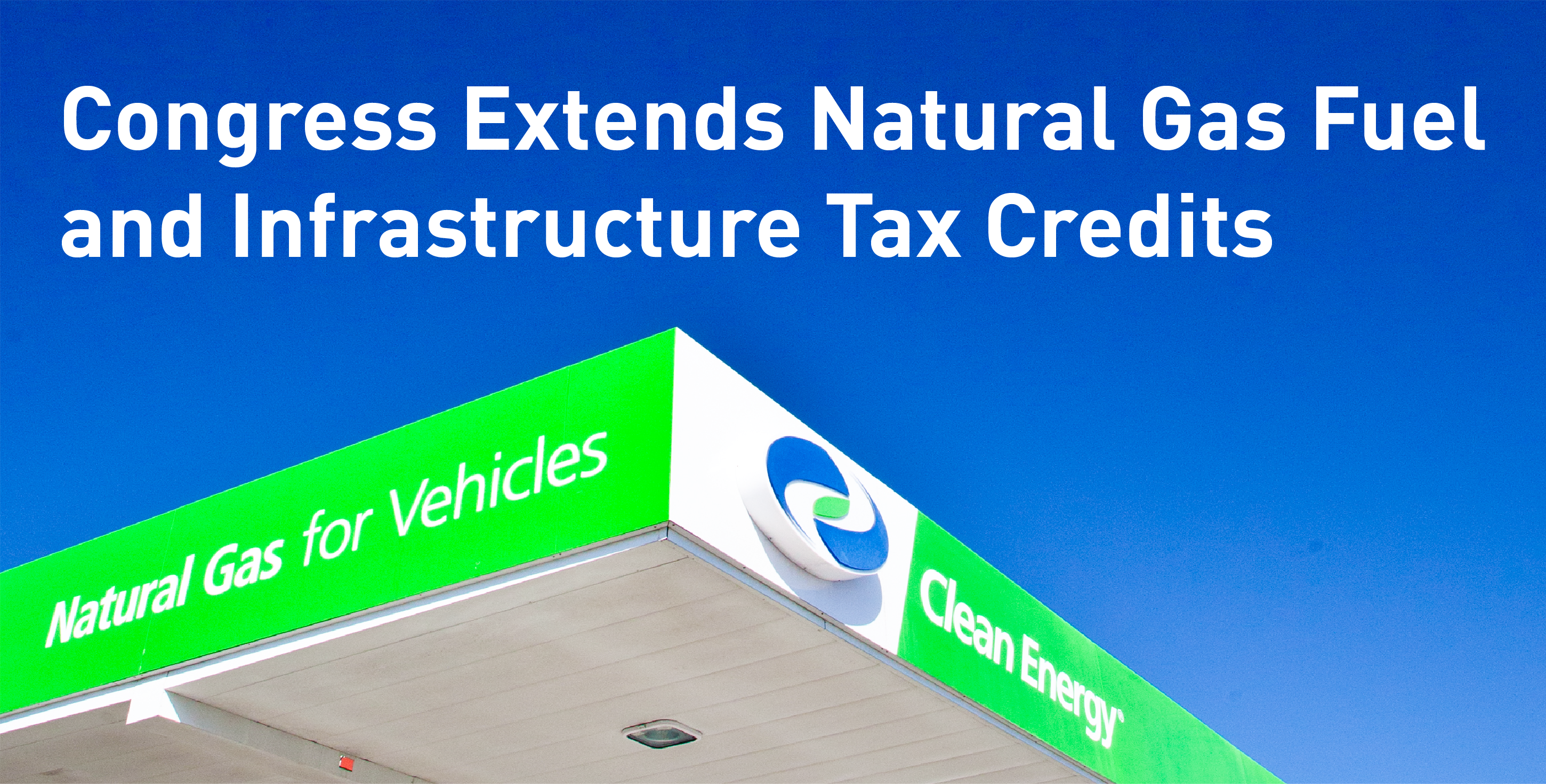 Congress Extends Natural Gas Fuel and Infrastructure Tax Credits